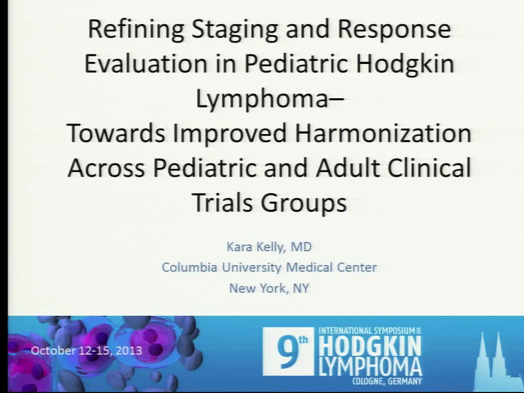 Overview of international harmonization of staging and response criteria in pediatric Hodgkin Lymphoma – summary of results thus far